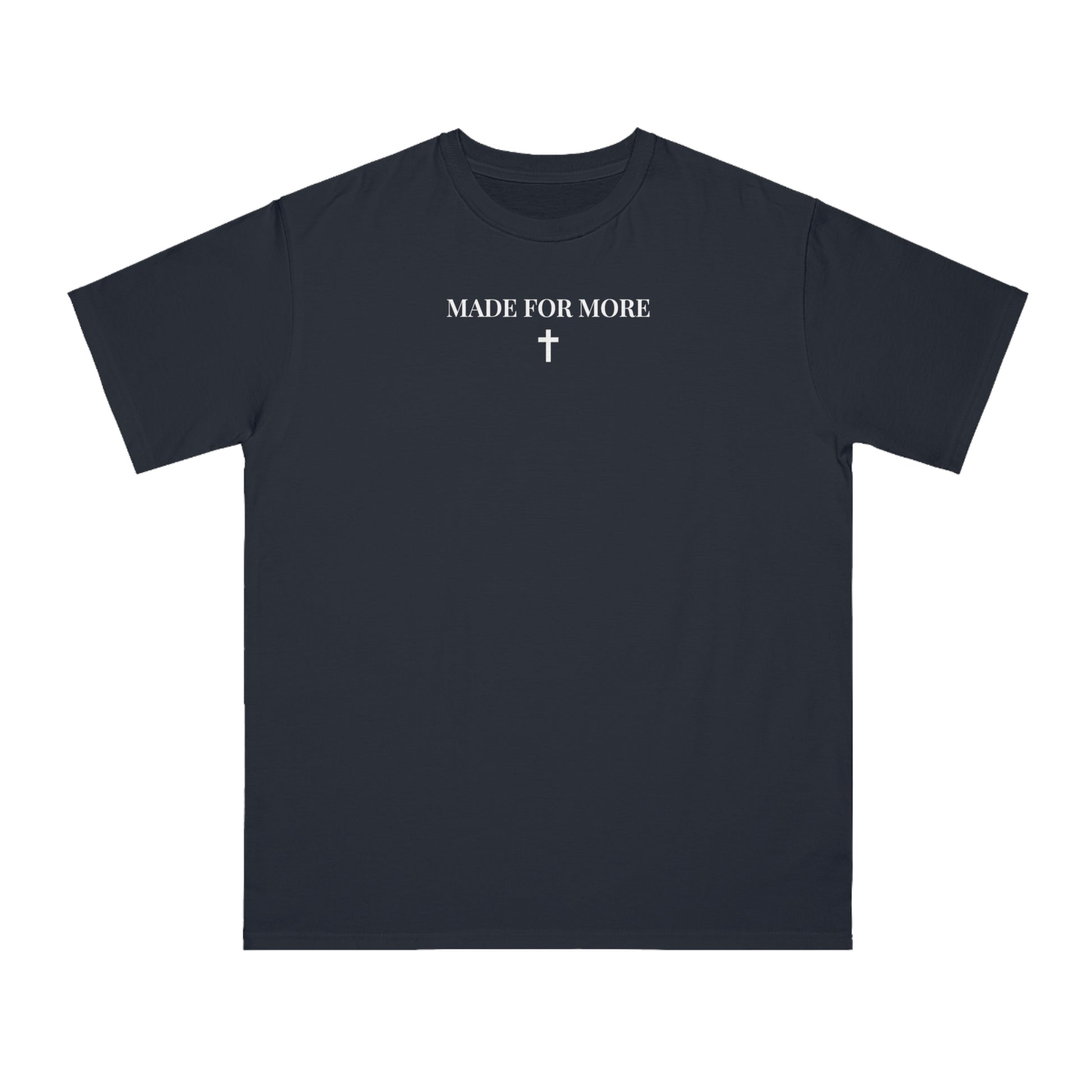 Dark navy blue T-shirt with white text 'MADE FOR MORE' and a small cross graphic below center